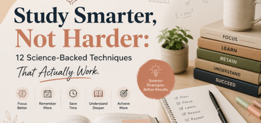 Study Smarter, Not Harder: 12 Science-Backed Techniques That Actually Work